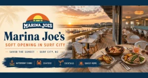 Marina Joe’s Begins Soft Opening Today in Surf City